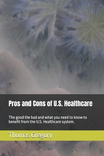 Pros and Cons of U.S. Healthcare: An inside peak of the system