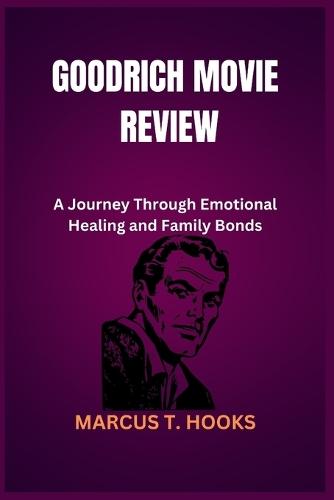 Goodrich Movie Review: A Journey Through Emotional Healing and Family Bonds