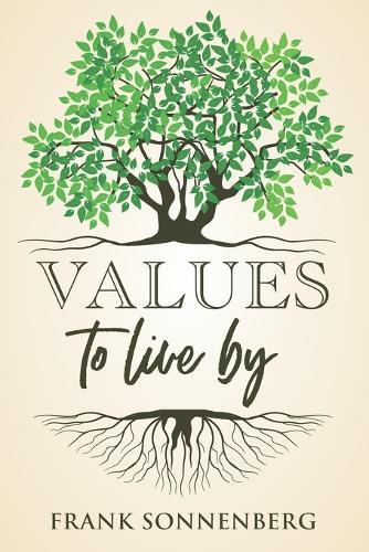 Values to Live By: Know What Matters Most and Let It Be Your Guide