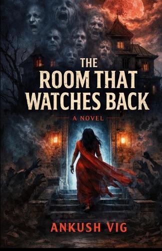 The Room That Watches Back: A Supernatural Horror Novel