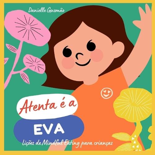 Atenta é a Eva: Lições de Mindful Eating para Crianças
