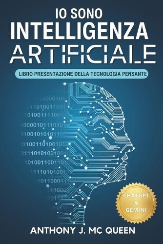 Io sono intelligenza artificiale: Libro presentazione della tecnologia pensante