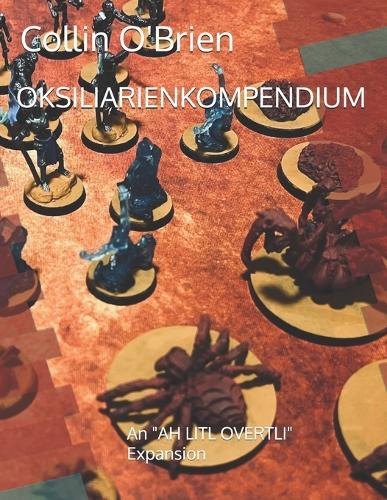 Oksiliarienkompendium: An ""AH LITL OVERTLI"" Expansion