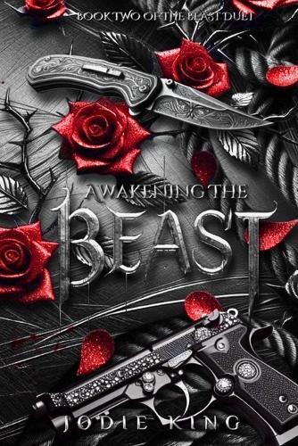 Awakening The Beast: The Beast Duet - Book Two