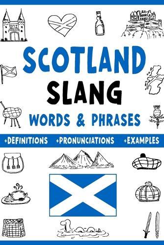 Scotland Slang Words & Phrases: A Dictionary to Learn Scottish Lingo with Definitions, Examples, and Pronunciations