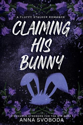 Claiming His Bunny: A Fluffy Stalker Romance