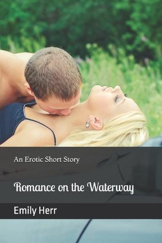 Romance on the Waterway: An Erotic Short Story