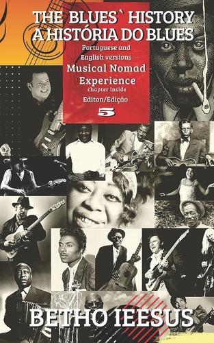 The Blues' History: Musical Nomad Experience edition: A História do Blues: Edição ""Nômade Musical""