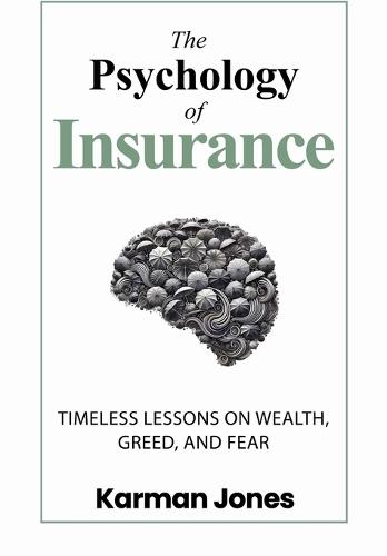 The Psychology of Insurance: Timeless Lessons on Wealth, Greed, and Fear