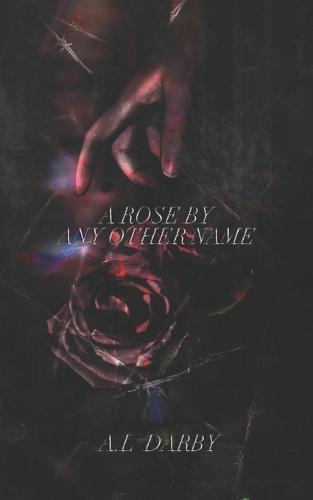 A Rose By Any Other Name: Behind the beauty lies the truth