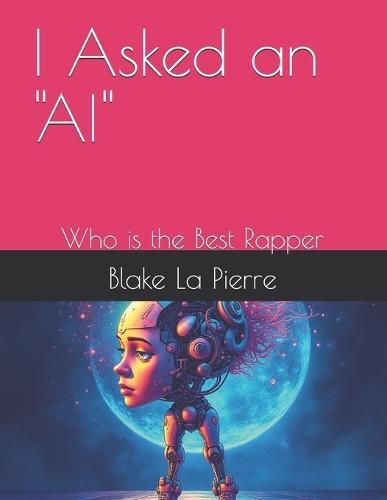 I Asked an ""AI"": Who is the Best Rapper