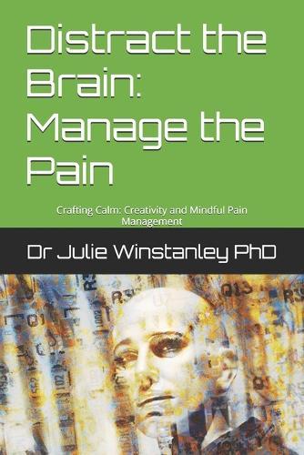 Distract the Brain: Manage the Pain: Crafting Calm: Creativity and Mindful Pain Management