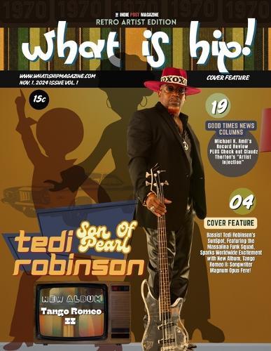What Is Hip Magazine Tedi ""Son Of Pearl"" Robinson November 1, 2024 Issue Vol. 1