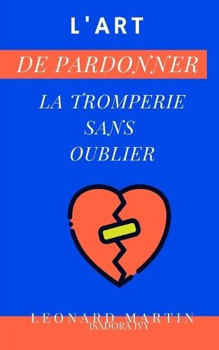 L'art de pardonner la tromperie sans oublier