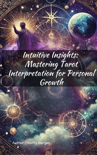 Intuitive Insights: Mastering Tarot Interpretation for Personal Growth
