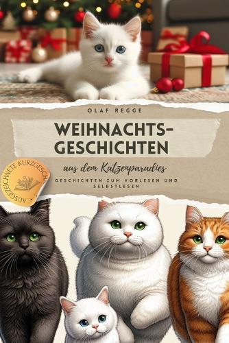 Weihnachtsgeschichten aus dem Katzenparadies: Spannende Geschichten zum Vorlesen und Selberlesen: Katzengeschichten voller Spaß, Freundschaft und Mut - Ein Leseerlebnis für die ganze Familie für Jung und Alt