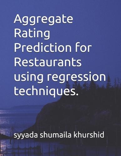 Aggregate Rating Prediction for Restaurants using regression techniques.
