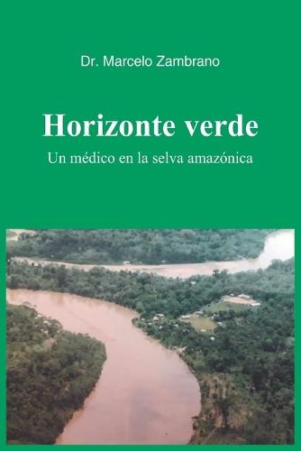 Horizonte Verde: Un médico en la selva amazónica