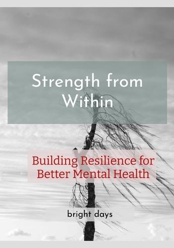 Strength from Within: Building Resilience for Better Mental Health