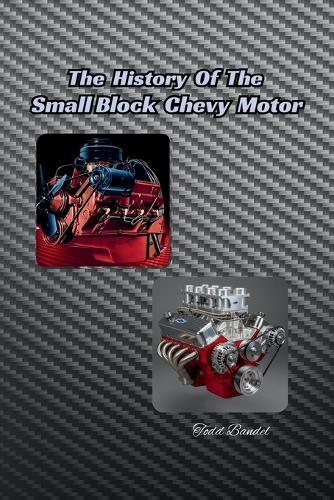 The History of the Small Block Chevy Motor
