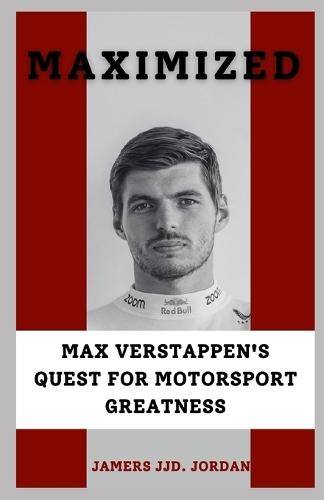 Maximized: ""Max Verstappen's Quest for Motorsport Greatness""