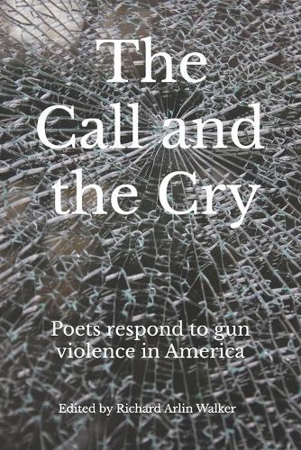 The Call and the Cry: Poets respond to gun violence in America