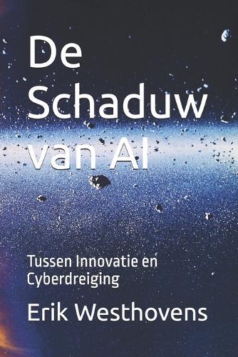 De Schaduw van AI: Tussen Innovatie en Cyberdreiging