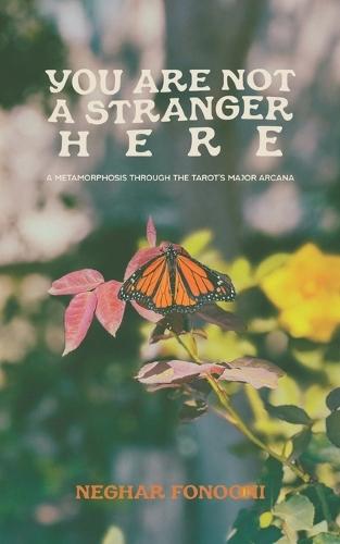 You Are Not a Stranger Here: A Metamorphosis Through the Tarot's Major Arcana