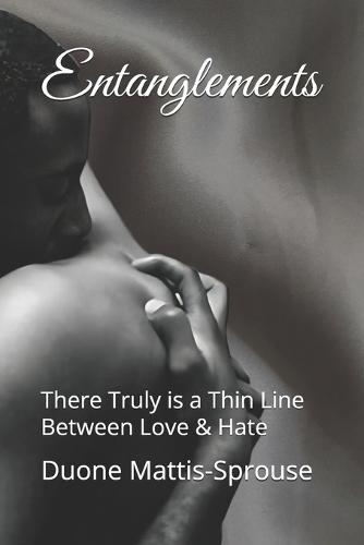 Entanglements: There Truly is a Thin Line Between Love & Hate