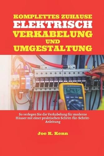 Komplette Elektrische Verkabelung Und Umgestaltung Des Hauses: So verlegen Sie die Verkabelung für moderne Häuser mit praktischer Schritt-für-Schritt-Anleitung und Wartungsplan