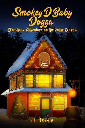 Smokey D Baby Dogga: Christmas Adventure On the Polar Express