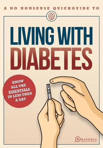 Living with Diabetes: A No Nonsense Quick Guide To Living With Diabetes