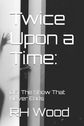 Twice Upon a Time: 05. The Show That Never Ends