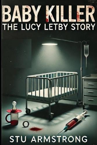 Baby Killer: The Lucy Letby Story