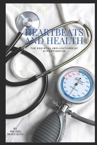 Heartbeats and Health: The Societal Implications of Hypertension