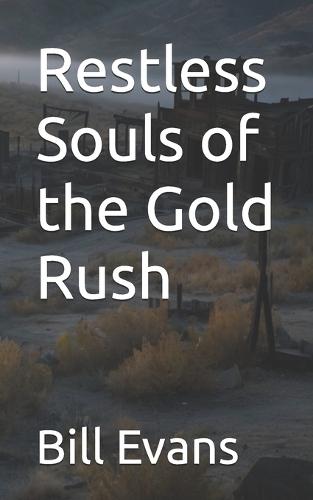 Restless Souls of the Gold Rush