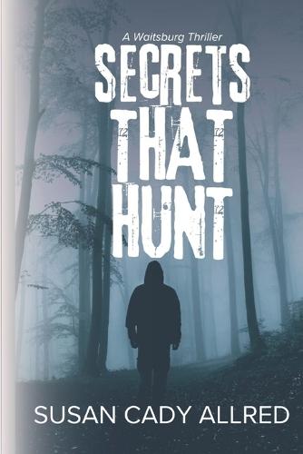 Secrets that Hunt: A Waitsburg Thriller