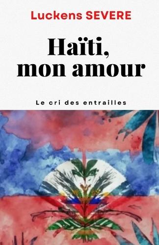 Haïti, mon amour: Le cri des entrailles