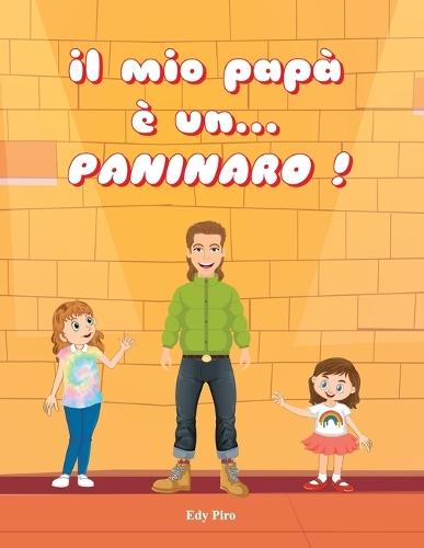 Il mio papà è un Paninaro !: Racconto illustrato per bambini. Un viaggio negli anni 80 alla ricerca dei Paninari e altri gruppi urbani giovanili. Per giovani lettori dai 6 anni in su.