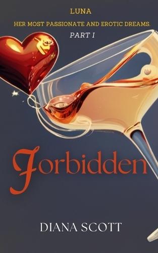 Forbidden: ""The Forbidden: Unbridled Passion and Secrets That Could Destroy Everything.""