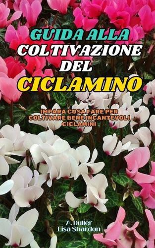 Guida alla Coltivazione del Ciclamino: Impara cosa fare per coltivare bene incantevoli Ciclamini