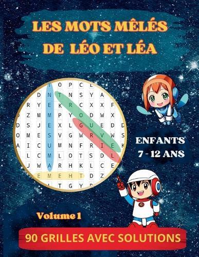 Les mots mêlés de Léo et Léa - 90 grilles avec solutions en lien avec le programme scolaire: Volume 1