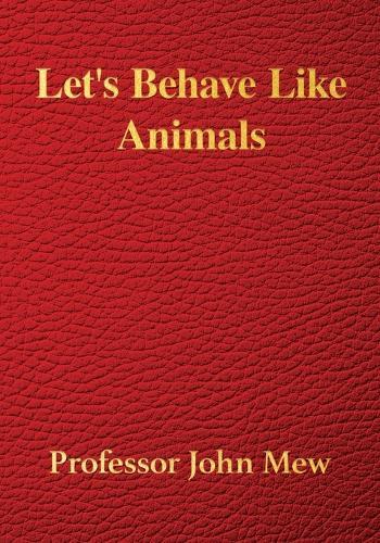 Let's Behave Like Animals