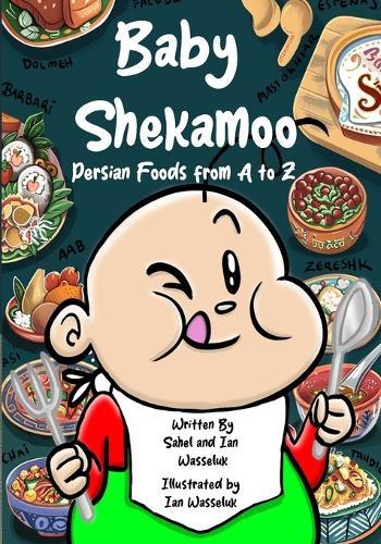 Baby Shekamoo: Persian Foods from A to Z