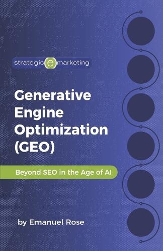Generative Engine Optimization (GEO): Beyond SEO in the Age of AI