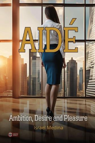 Aidé: Ambition, Desire and Pleasure