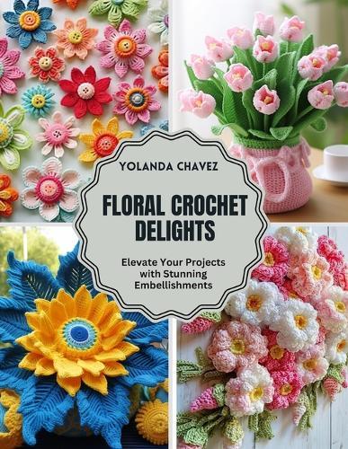 Floral Crochet Delights: Elevate Your Projects with Stunning Embellishments