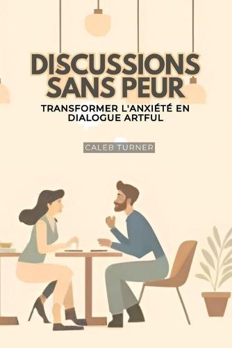 Discussions Sans Peur: Transformer l'Anxiété en un Dialogue Artistique