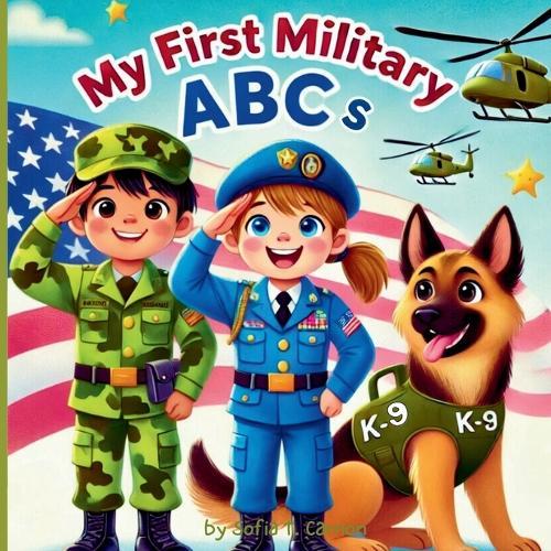 My First Military ABCs: Learn the ABCs with Military Fun - Perfect for Little Learners!