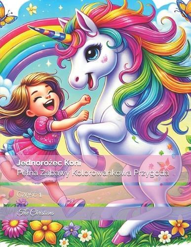Jednorożec Koni: Pelna Zabawy Kolorowankowa Przygoda: Częśc 1